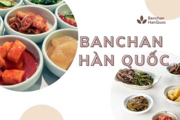 Banchan (반찬) – Nét đặc sắc của nền văn hóa ẩm thực Hàn Quốc