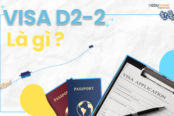 [2024] Cập nhật thông tin mới nhất về Visa D2-2